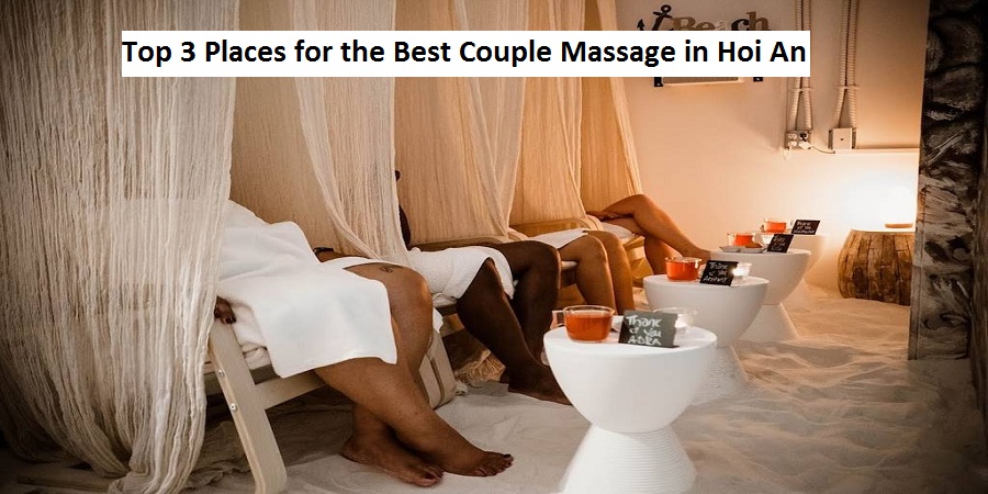 Top 3 Places for the Best Couple Massage in Hoi An
